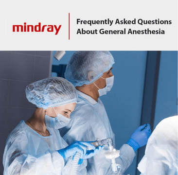 Frequently Asked Questions About General Anesthesia